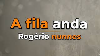 A fila anda - Rogério Nunnes 