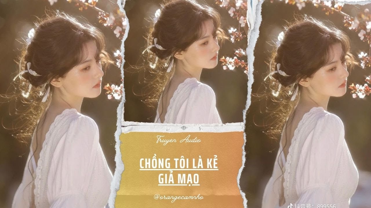 TRUYỆN AUDIO || CHỒNG TÔI LÀ KẺ GIẢ MẠO || ORANGE CAM NHỎ