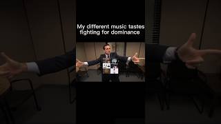 My Different Music Tastes Fighting For Dominance