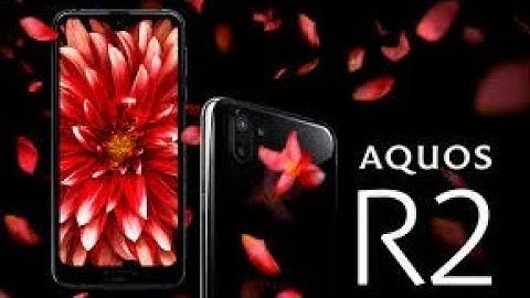 SHARP AQUOS R2 - OFFICIAL FIRST LOOK!!!
