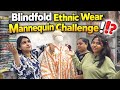 Blindfold Ethnic Wear Mannequin Challenge!!? | Vlog