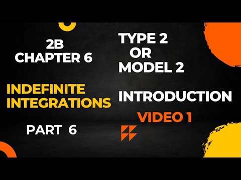 || 2B || CHAPTER-6 || INDEFINITE INTEGRATIONS || TYPE-2 or MODEL-2 ...