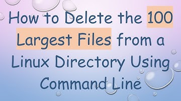 How to Delete the 100 Largest Files from a Linux Directory Using Command Line