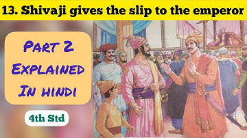 4th Std - Evs 2 - Chapter 13 Shivaji gives the slip to the emperor part 2 explained in hindi