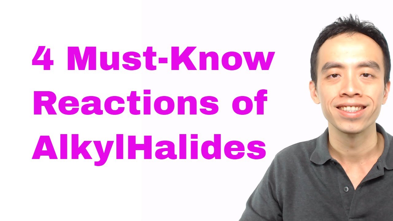Organic Chemistry: 4 Must-Know Reactions of AlkylHalides