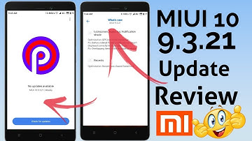 MIUI 10 9.3.21 Update Review