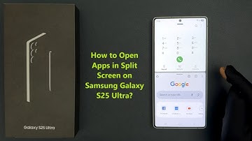 How to Open Apps in Split Screen on Samsung Galaxy S25 Ultra?