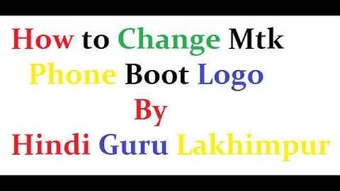 Change Mtk Boot Logo, change android boot logo mtk boot logo change