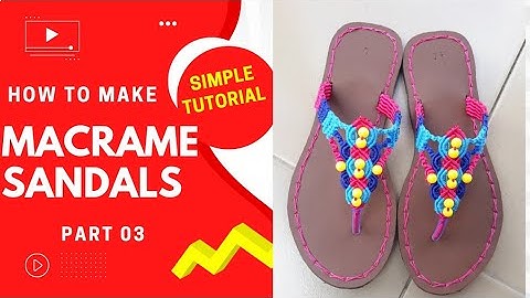 How to make macrame sandals easy tutorial for beginners PART 3 #diy