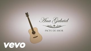 Video thumbnail of "Ana Gabriel - Pacto De Amor (Lyric Video)"