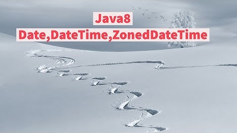 Java8-LocalDate,LocalDateTime,ZonedDateTime