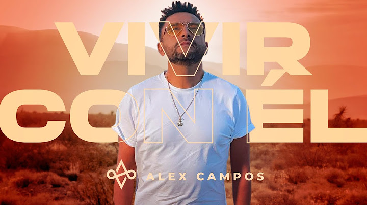 Vivir con Él - Alex Campos (Video Oficial) | Música Cristiana 2021