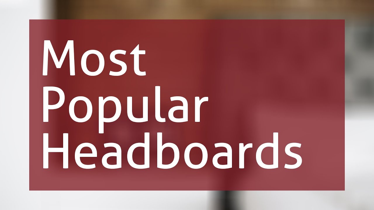 Most Popular Headboards YouTube