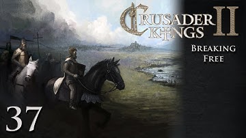 CK2 Multiplayer: Breaking Free w/Kilkakon Part 37