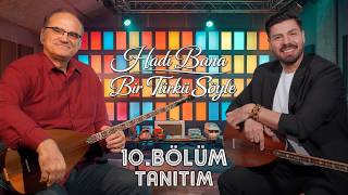 🎙️ Haydi Bana Bir Türkü Söyle - 10. Tanıtım