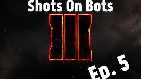 Shots On Bots Ep. 5