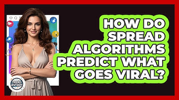 How Do Spread Algorithms Predict What Goes Viral? - Trend Unwrapper