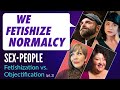 Sex•People: Fetishization vs. Objectification (part 2 of 4)