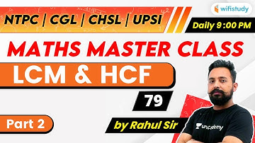 9:00 PM - NTPC, UPSI, CHSL, SSC CGL 2020 | Maths by Rahul Deshwal | LCM & HCF (Part-2)