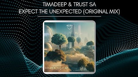 TimAdeep & Trust SA - Expect the Unexpected (Original Mix)