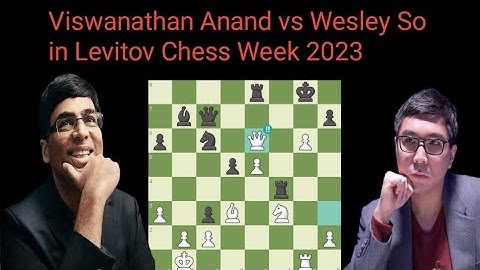Viswanathan Anand vs Wesley So in Levitov Chess Week 2023