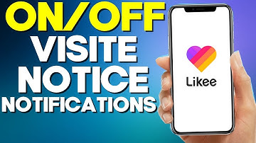 How To Turn On/Off Visite Notice Notifications On Likee App 2022