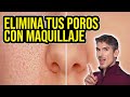 DESAPARECE TUS POROS ABIERTOS CON MAQUILLAJE / TRUCO SIN PRIMER O PRE BASE