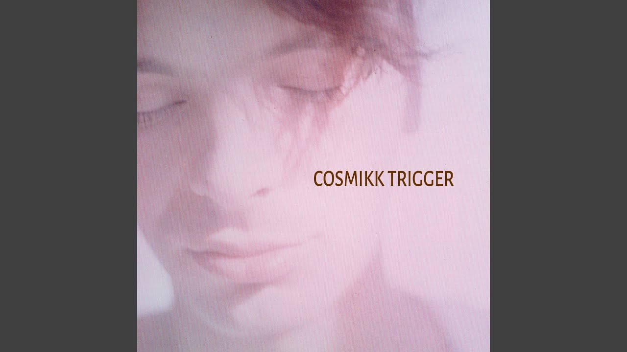 Watch Cosmikk Trigger 01 on YouTube Watch Cosmikk Trigger 01 on YouTube