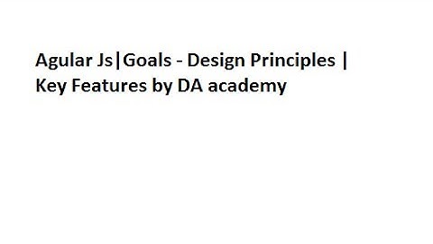 Angular JS | Session-2 | Philosophy | Goals - Design Principles | Key Features