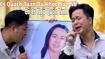 QUÁ CẢM ĐỘNG - Cs Quách Tuấn Du Khóc Nức Nở Hát Để Tưởng Nhớ Cố Cs Ngô Quốc Linh Tại Chùa Thanh Sơn
