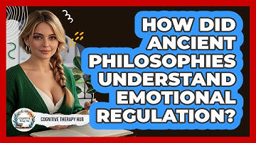 How Did Ancient Philosophies Understand Emotional Regulation? - Cognitive Therapy Hub