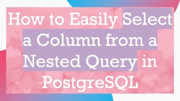 How to Easily Select a Column from a Nested Query in PostgreSQL