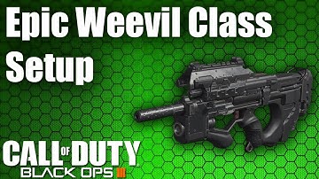 BO3 EPIC Weevil "OP" Class Setup (Premiere Episode) Call of Duty Black Ops 3 Gun Review ep.122
