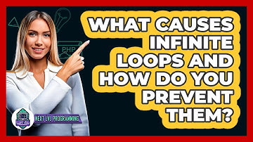 What Causes Infinite Loops And How Do You Prevent Them? - Next LVL Programming