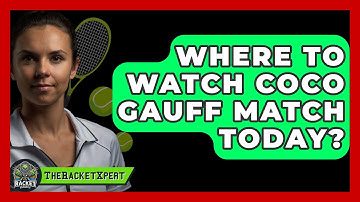 Where To Watch Coco Gauff Match Today? - The Racket Xpert