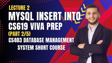LECTURE NO.2 | CS619 MySQL Viva Prep | INSERT INTO Complete Guide (Part 2/5) | CS403 Lectures | DBMS