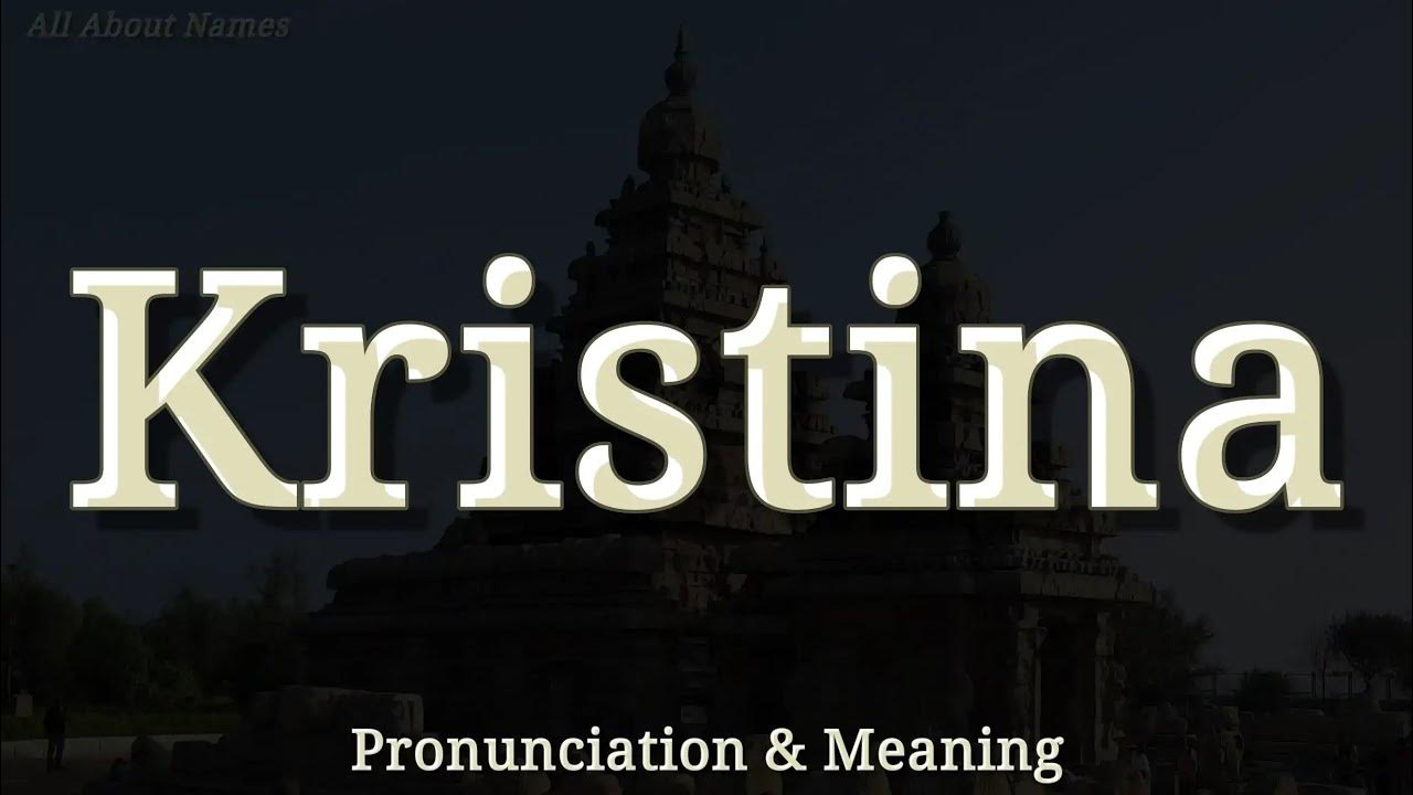 Kristina - Pronunciation and Meaning - YouTube
