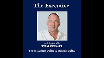 From Human Doing to Human Being with Tom Feegel, CEO of Beond