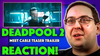 REACTION! Deadpool 2 'Meet Cable' Teaser Trailer - Ryan Reynolds Movie 2018