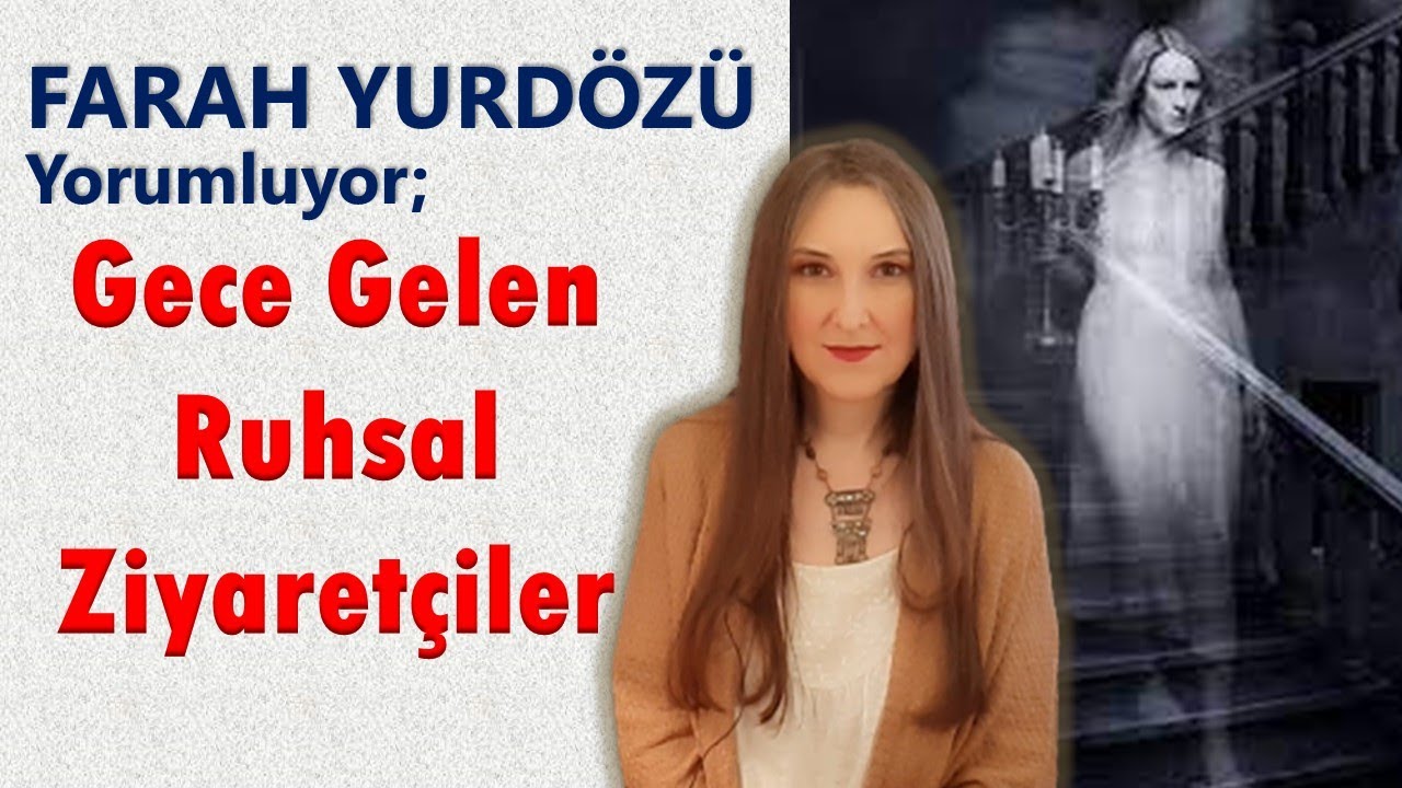 175-GECE GELEN RUHSAL ZİYARETÇİLER - İKİ AYRI OLAY