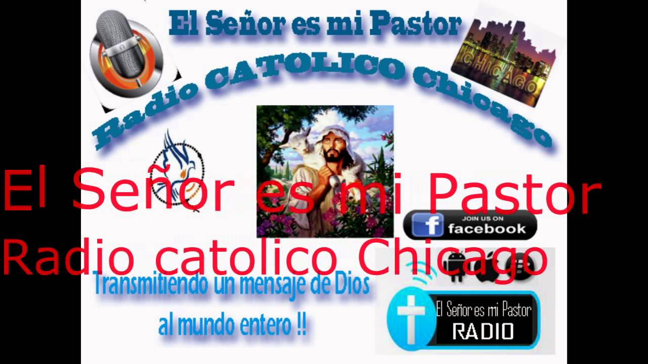 Radio catolico Chicago ..El Señor es mi Pastor YouTube