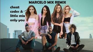 cheat codes & little mix - only you  ( MARCELO MIX REMIX 2023 )