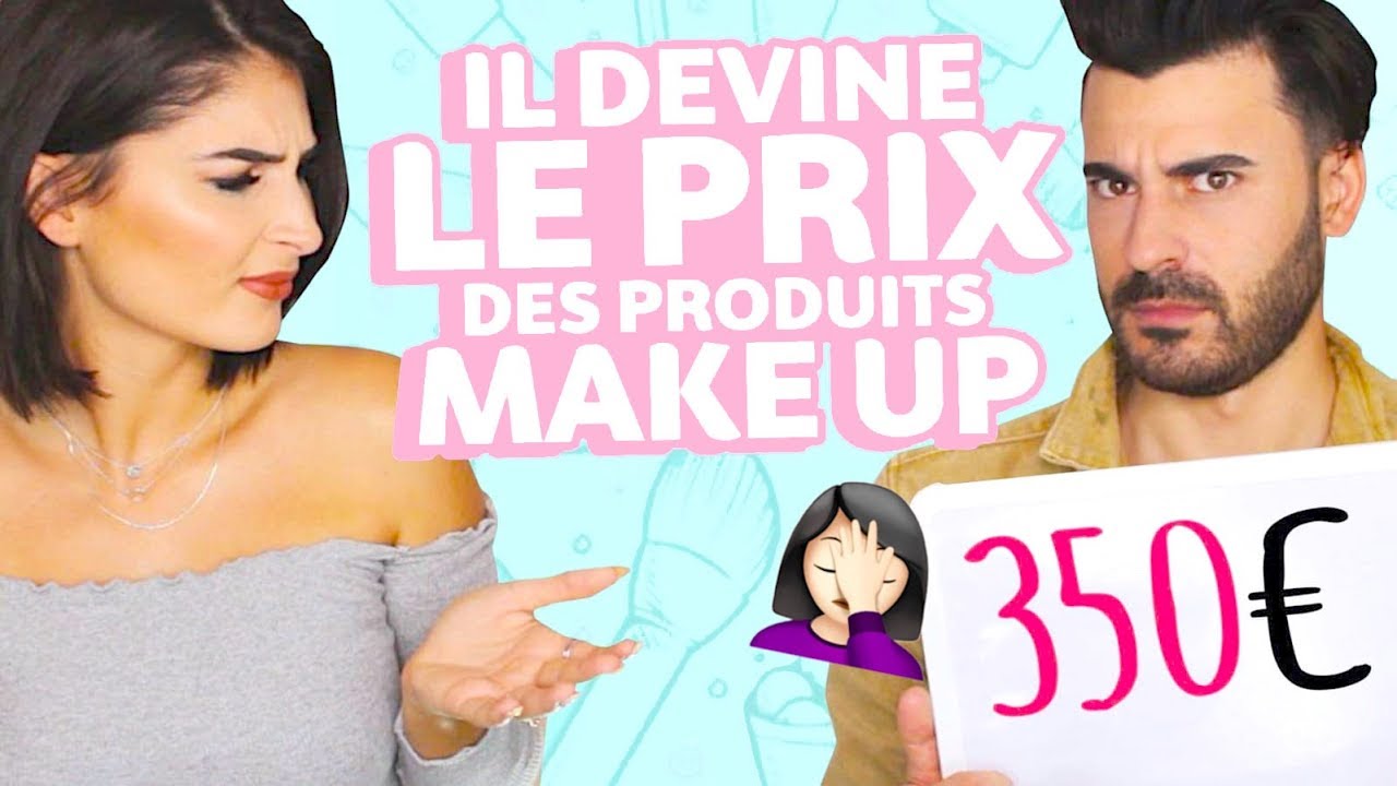 MON COPAIN DEVINE LE PRIX DES PRODUITS MAKE UP 😂