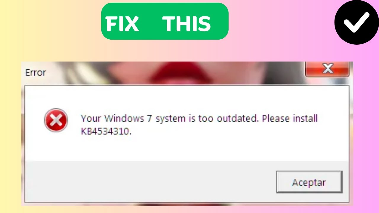 How to Fix / Solve Your Windows 7 System is Too Outdated Please