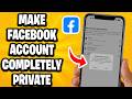 How To Make Facebook Account Completely Private - Step By Step