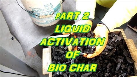 PART 2 Liquid Activation of Bio Char