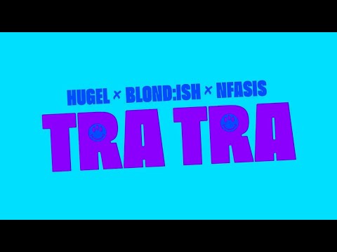 HUGEL x BLOND:ISH x Nfasis – Tra Tra (Official Visualizer)