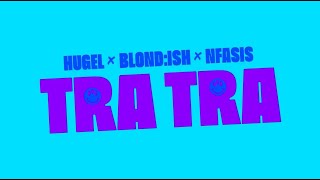 HUGEL x BLOND:ISH x Nfasis – Tra Tra (Official Visualizer) Resimi