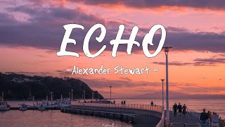 Alexander Stewart - Echo (Lyrics)