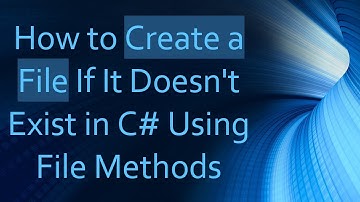 How to Create a File If It Doesn